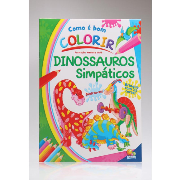 Como é bom Colorir! | Dinossauros Simpáticos | Todolivro
