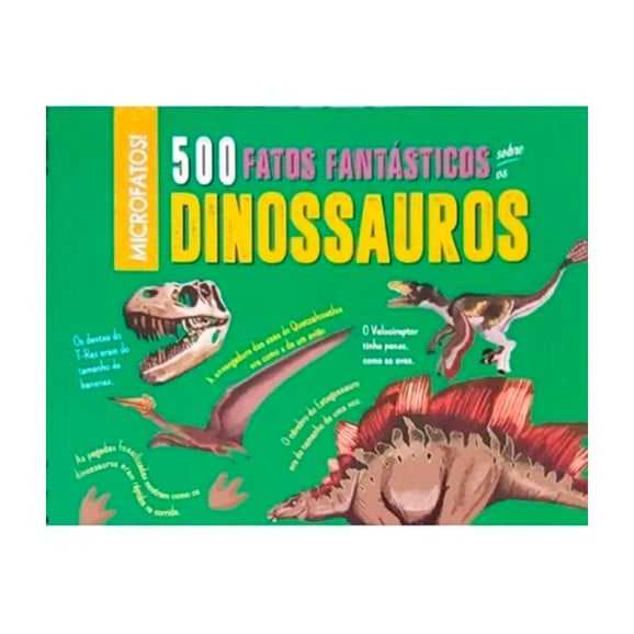 500 Fatos Fantásticos Sobre Os Dinossauros | Anne Rooney | Pé Da letra