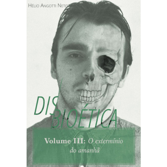 Disbioética | Vol. 3 | Hélio Angotti Neto