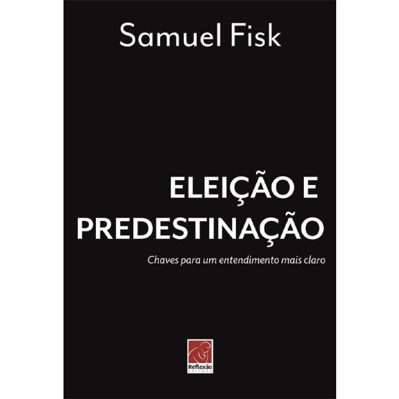Eleição e Predestinação | Samuel Fisk 