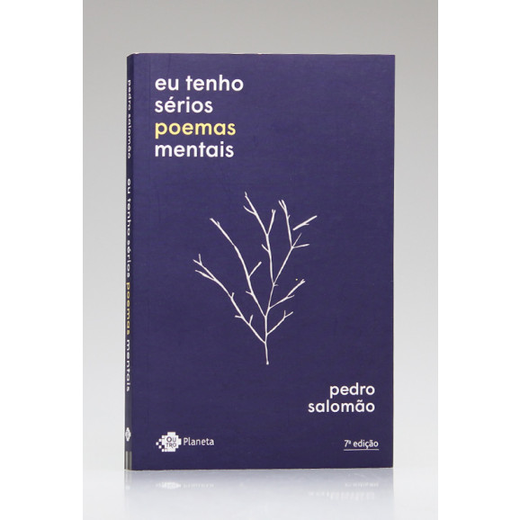Eu Tenho Sérios Poemas Mentais | Pedro Salomão