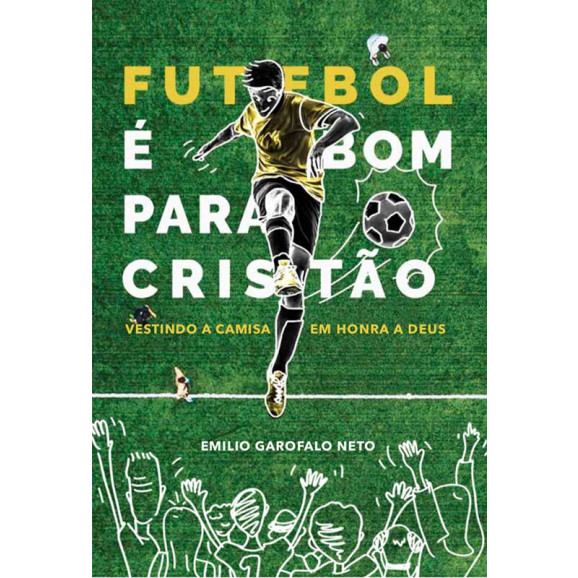 Futebol é Bom Para Cristão | Emilio Garofalo Neto