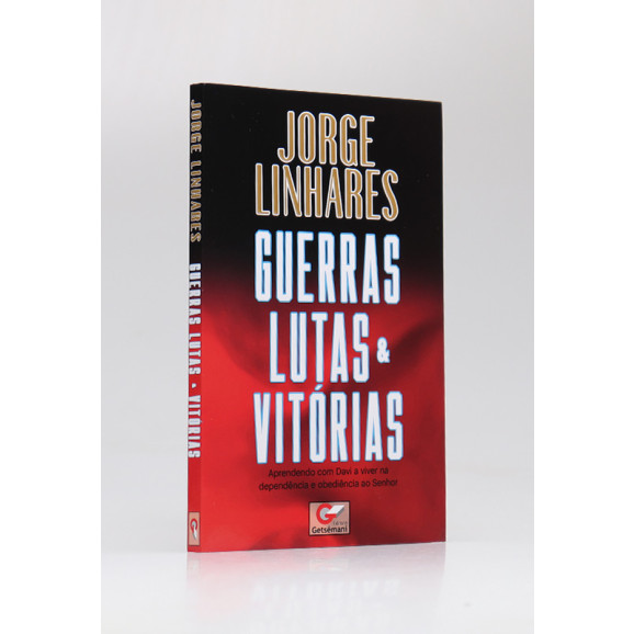 Guerras, Lutas e Vitórias | Jorge Linhares 