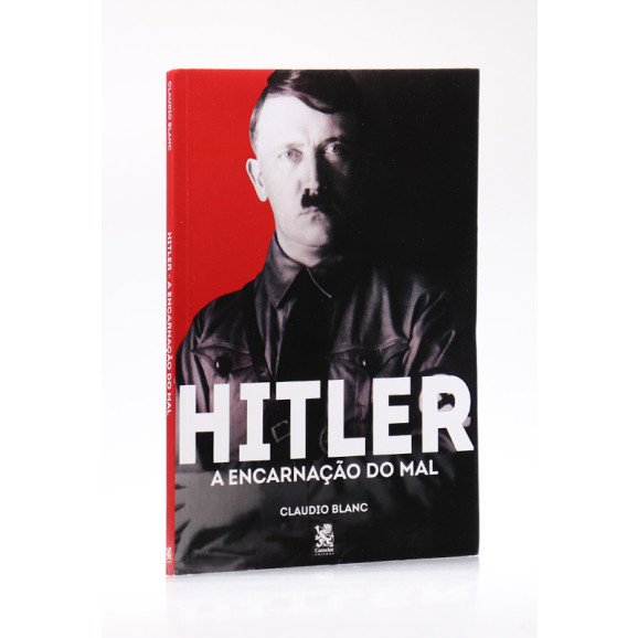 Hitler - A Encarnação do Mal | Claudio Blanc