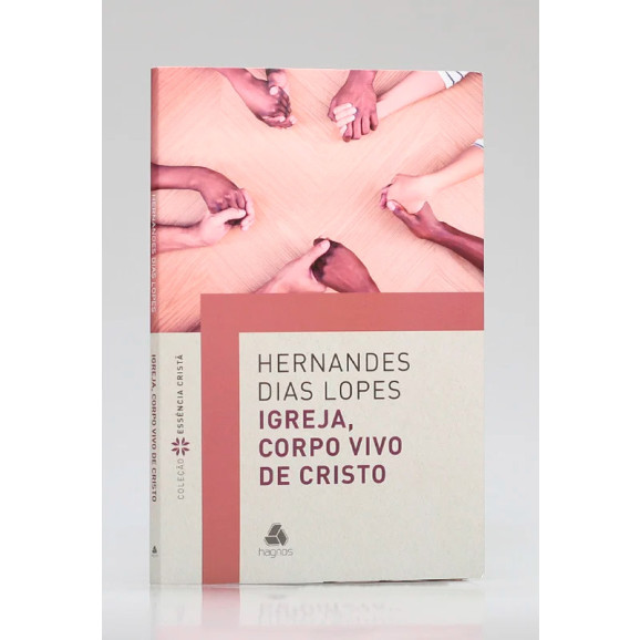 Igreja, Corpo Vivo de Cristo | Hernandes Dias Lopes