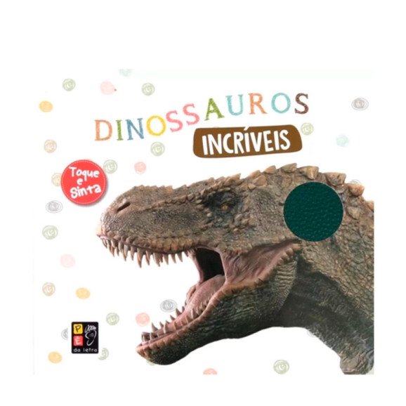 Dinossauros Incríveis | Toque E Sinta | Pé Da Letra