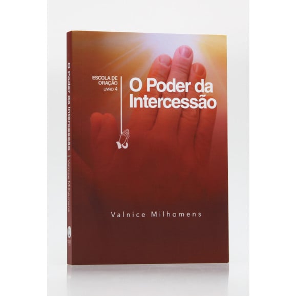 O Poder da Intercessão | Vol. 4 | Valnice Milhomens 