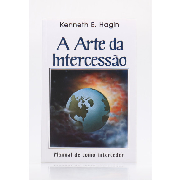 A Arte da Intercessão | Kenneth E. Hagin