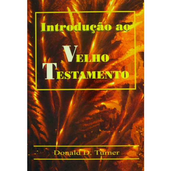 Introdução ao Velho Testamento | Donald D. Turner