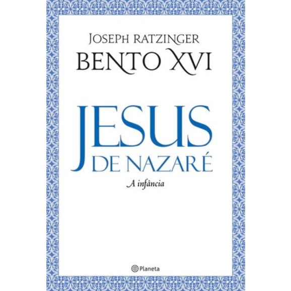  Jesus de Nazaré - A Infância | Joseph Ratzinger