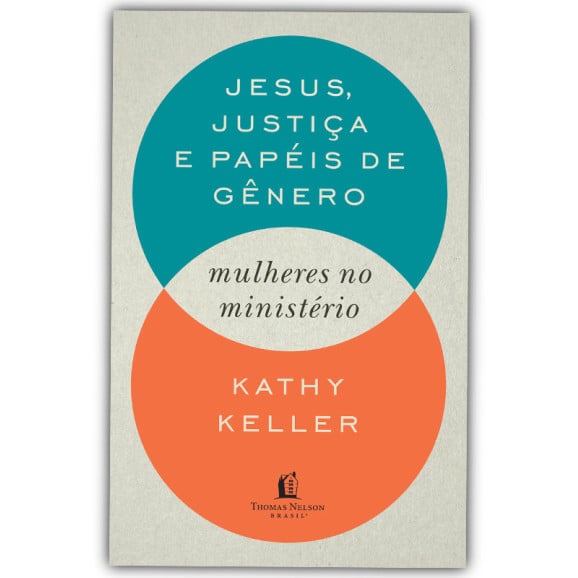 Jesus, Justiça e Papéis de Gênero | Mulheres no Ministério | Kathy Keller