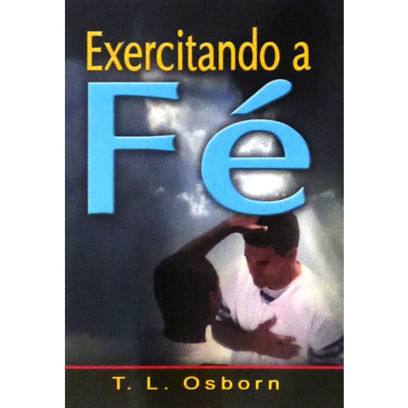 Livreto | Exercitando a Fé | T. L. Osborn