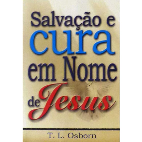 Livreto | Salvação e Cura e em Nome de Jesus | T. L. Osborn
