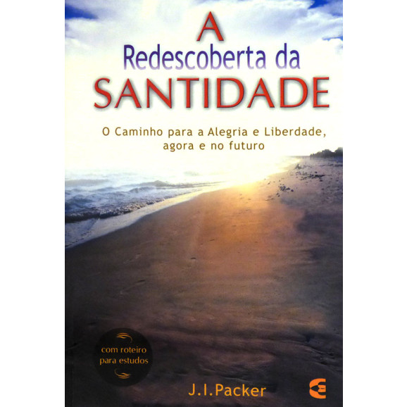 A Redescoberta da Santidade | J. I. Packer