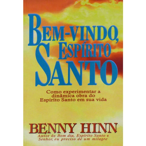 Bem-Vindo, Espírito Santo | Edição Bolso | Benny Hinn 