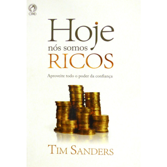 Hoje Nós Somos Ricos | Tim Sanders