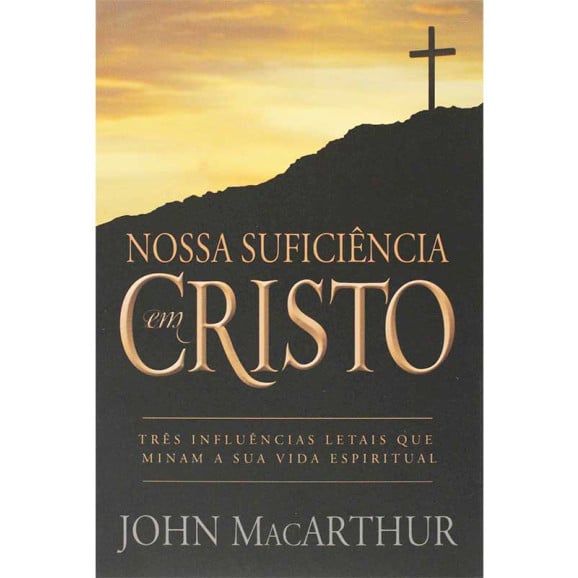 Nossa Suficiência Em Cristo | John MacArthur