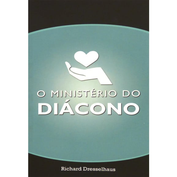 O Ministério do Diácono | Richard Dresselhaus