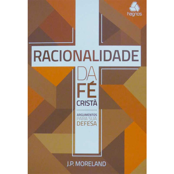 Racionalidade da Fé Cristã | J. P. Moreland