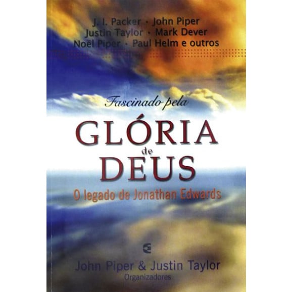 Fascinado Pela Glória de Deus | John Piper & Justin Taylor