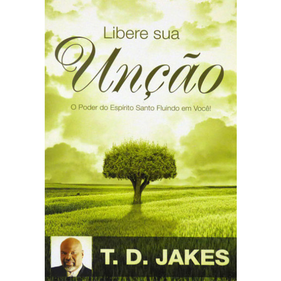 Libere Sua Unção | T. D. Jakes 