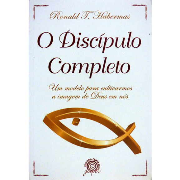 O Discípulo Completo | Ronald T. Habermas