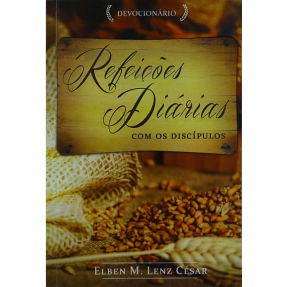 Refeições Diárias Com Os Discípulos | Elben M. Lenz César 