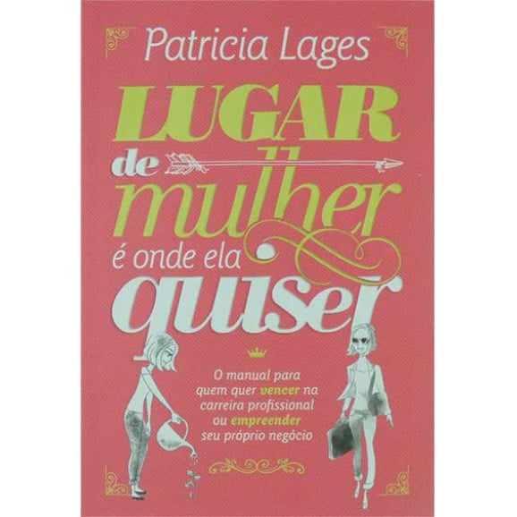 Livro Lugar de Mulher é Onde Ela Quiser | Patricia Lages