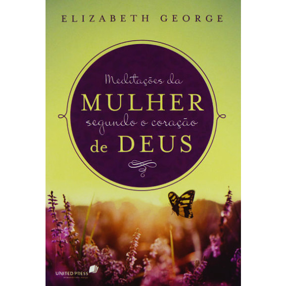 Meditação de Mulher Segundo O Coração de Deus | Elizabeth George