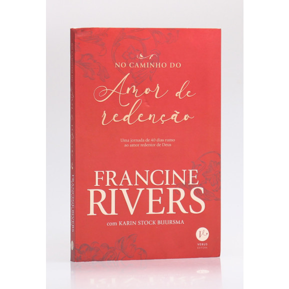 No Caminho do Amor e Redenção | Francine Rivers e Karin Stock