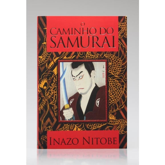 O Caminho do Samurai | Inazo Nitobe | Pé da Letra
