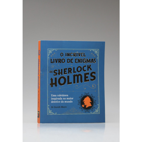 O Incrível Livro de Enigmas de Sherlock Holmes | Dr Gareth Moore | Pé da Letra