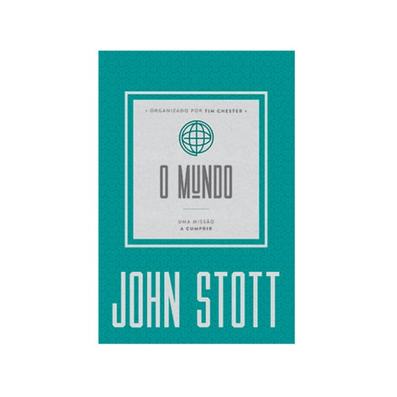 O Mundo | Uma Missão a Cumprir | John Stott 