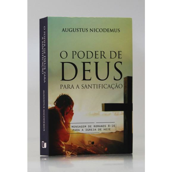 O Poder de Deus Para a Santificação | Augustus Nicodemus