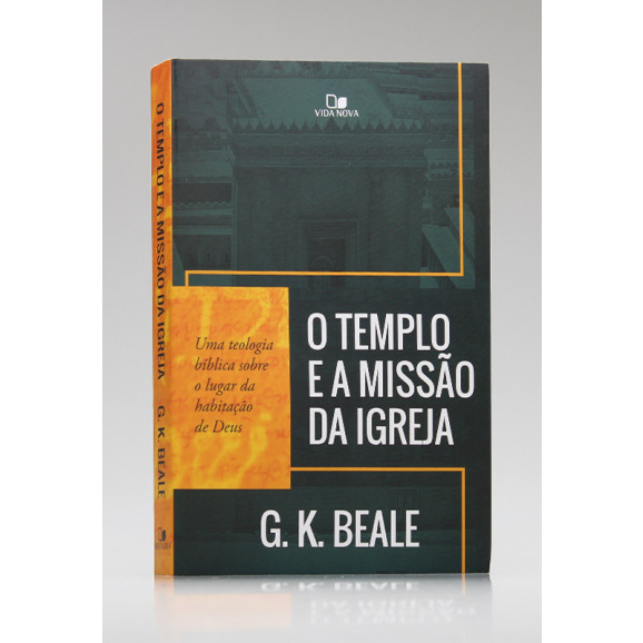 O Templo e a Missão da Igreja | G. K. Beale