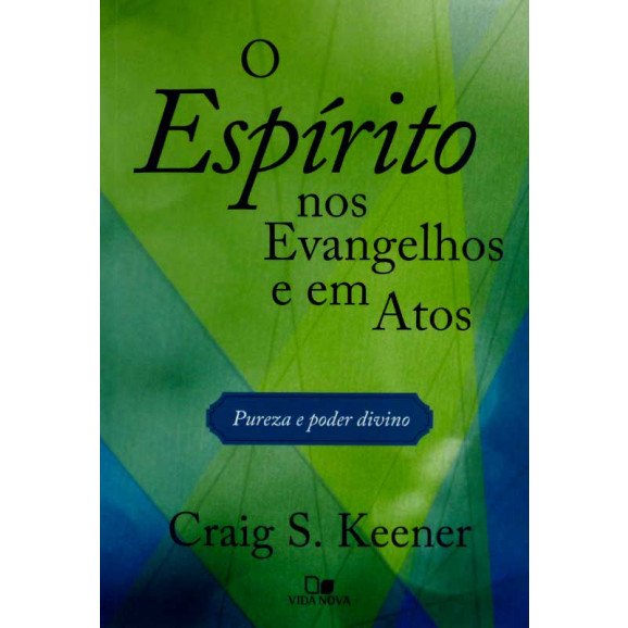 O Espírito nos Evangelhos e em Atos | Craig S. Keener