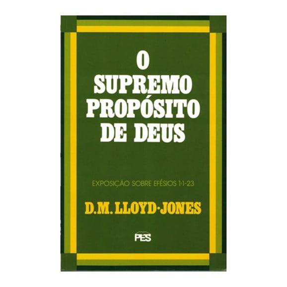 Efésios | Vol. 1 | O Supremo Propósito de Deus | Martyn Lloyd-Jones