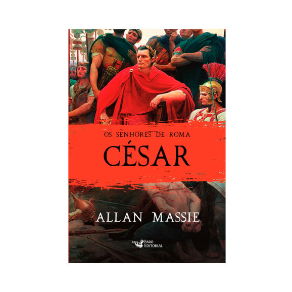 Os Senhores de Roma | César | Allan Massie