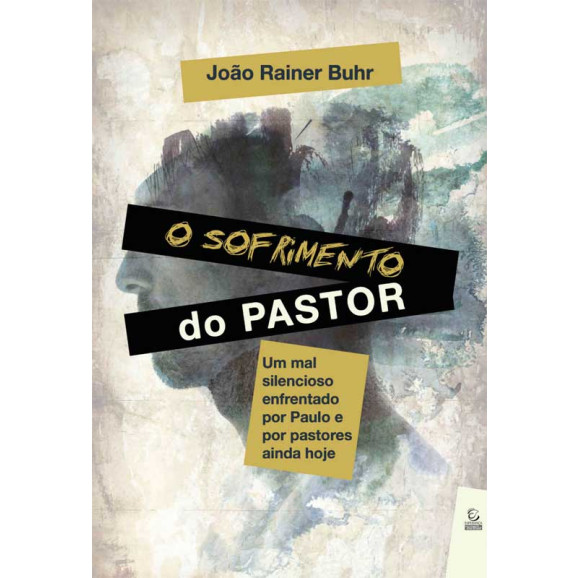O sofrimento do pastor: Um mal silencioso enfrentado por Paulo e por pastores ainda hoje | João Rainer Buhr