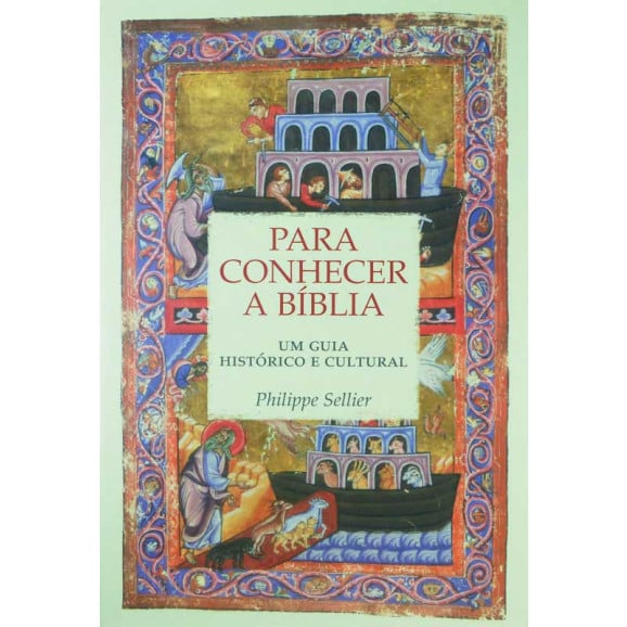 Livro Para Conhecer a Bíblia | Um Guia Histórico e Cultural | Philippe Sellier