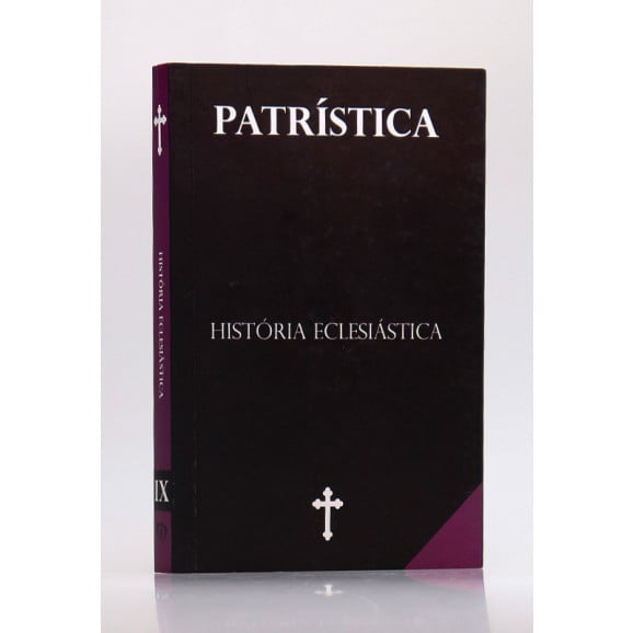 Patrística | Histórias Eclesiástica | Vol. IX | Tradução Wolfgang Fischer
