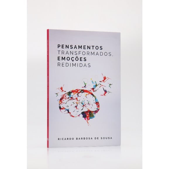 Pensamentos Transformados, Emoções Redimidas | Ricardo Barbosa de Sousa