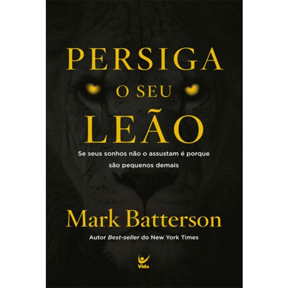 Persiga o seu Leão | Mark Batterson