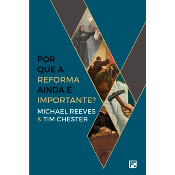 Por que a Reforma ainda é Importante? | Michael Reeves e Tim Chester 
