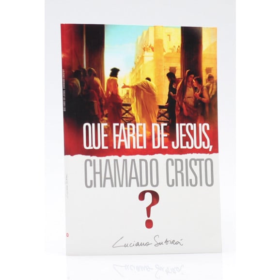 Livreto | Que Farei de Jesus, Chamado Cristo | Luciano Subirá