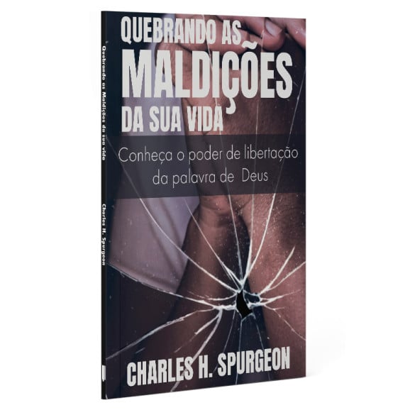 Quebrando as Maldições da sua vida | Charles H. Spurgeon