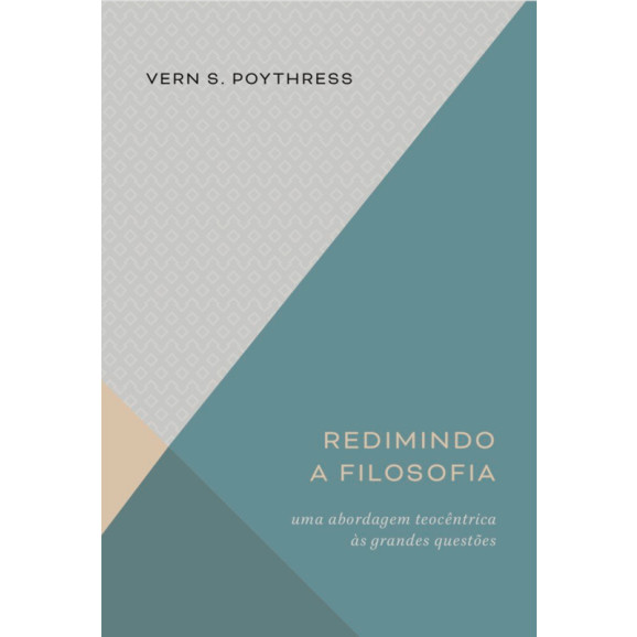 Redimindo a Filosofia | Vern S. Poythress
