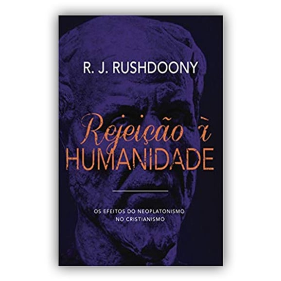 Rejeição à HUMANIDADE | R. J. Rushdoony