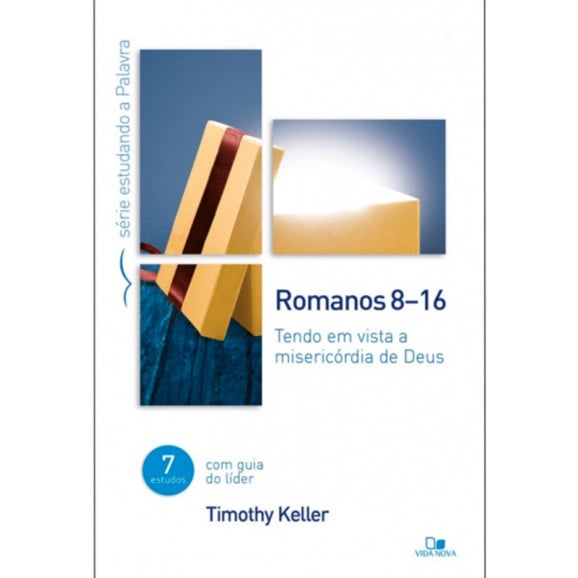 Série Estudando a Palavra | Romanos 8-16 | Timothy Keller