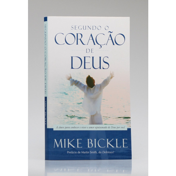 Segundo o Coração de Deus | Mike Bickle